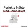 Eine weiße Gritzner 788 Overlock-Maschine – 2/3/4-Faden mit Freiarm und LED – ist mittig unter dem deutschen Text „Perfekte Nähte sind kompliziert“ angeordnet, wobei „sind kompliziert“ d